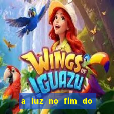 a luz no fim do mundo filme completo dublado